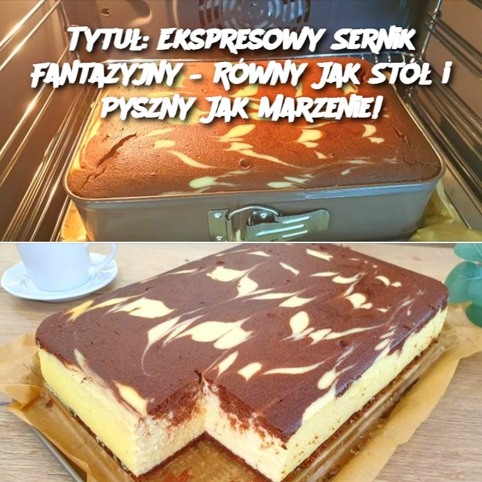 Tytuł: Ekspresowy Sernik Fantazyjny – Równy Jak Stół i Pyszny Jak Marzenie!