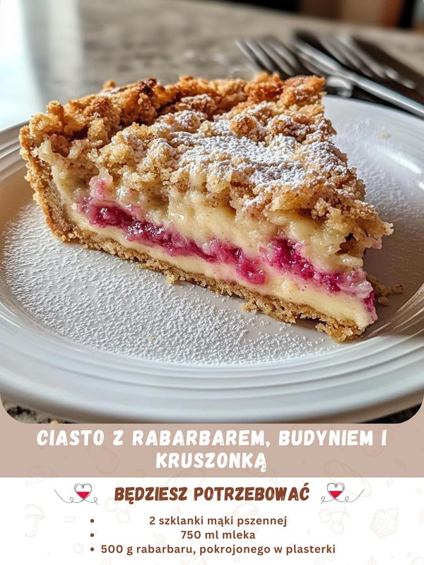  CIASTO Z RABARBAREM, BUDYNIEM I KRUSZONKĄ  To zdrowy deser, który dostarczy Ci witamin i orzeźwienia!