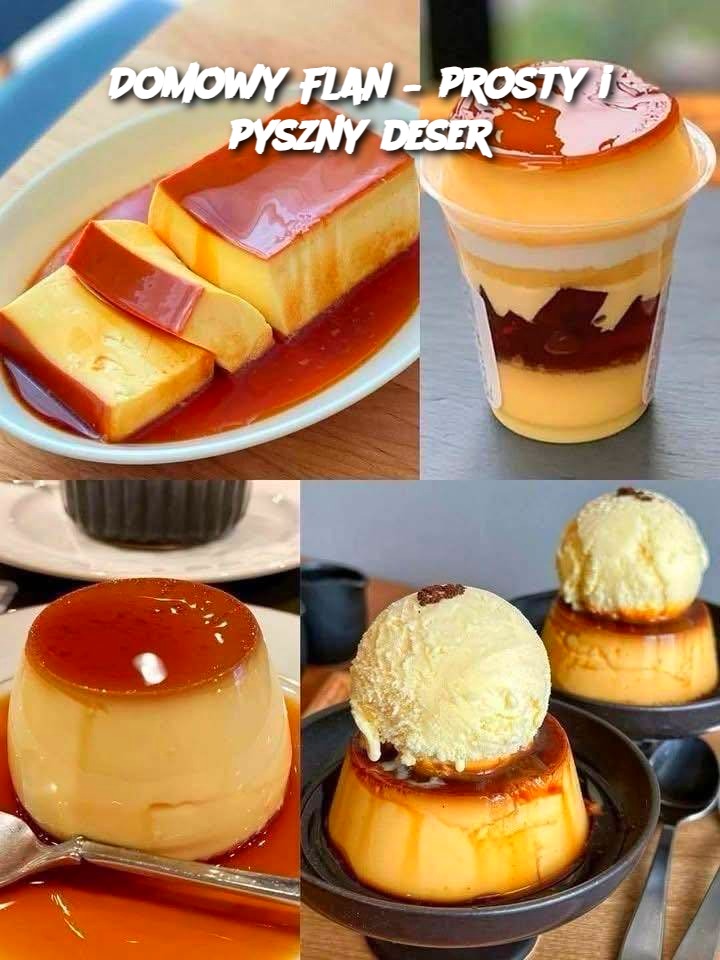 Domowy Flan – prosty i pyszny deser
