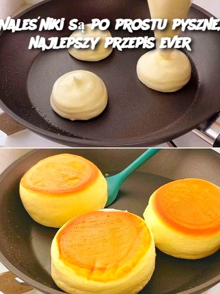 Naleśniki są po prostu pyszne, najlepszy przepis ever