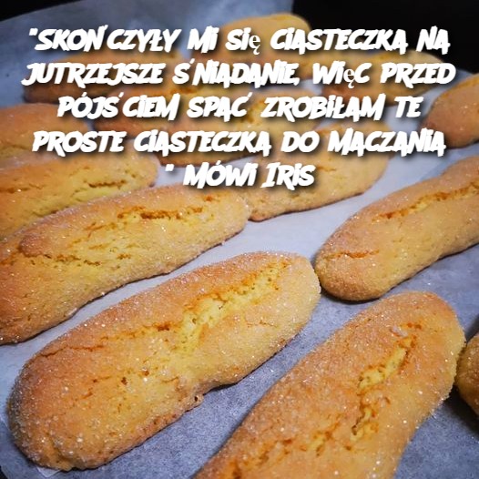“Skończyły mi się ciasteczka na jutrzejsze śniadanie, więc przed pójściem spać zrobiłam te proste ciasteczka do maczania ” Mówi Iris