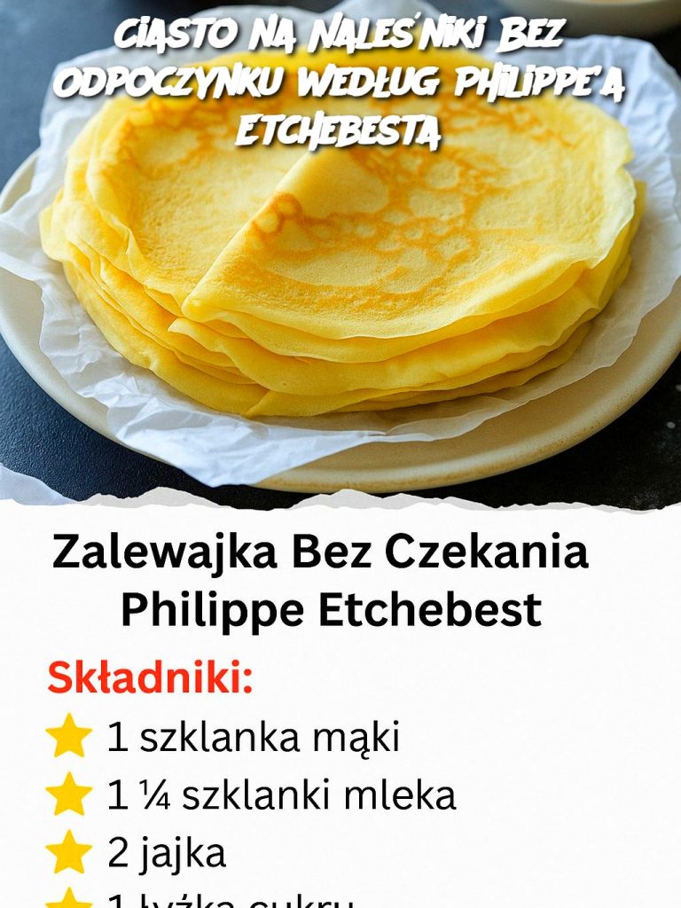 Ciasto na Naleśniki Bez Odpoczynku według Philippe’a Etchebesta