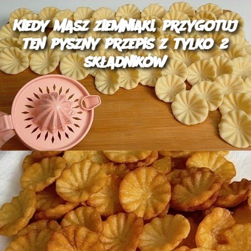 Kiedy masz ziemniaki, przygotuj ten pyszny przepis z tylko 2 składników