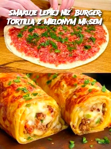 Smakuje Lepiej niż Burger: Tortilla z Mielonym Mięsem
