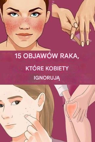 15 wczesnych oznak rozwoju raka w organizmie