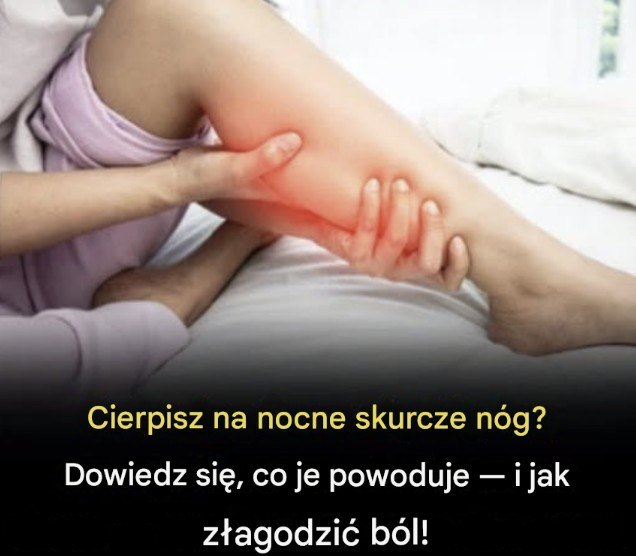 Nocne skurcze nóg: przyczyny i sposoby na złagodzenie bólu