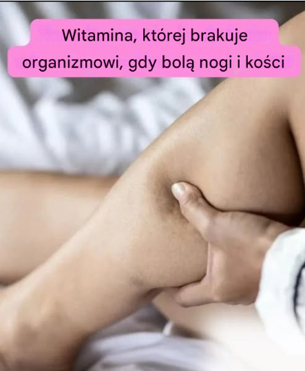 Witamina, której może brakować Twojemu organizmowi, gdy bolą Cię nogi i kości