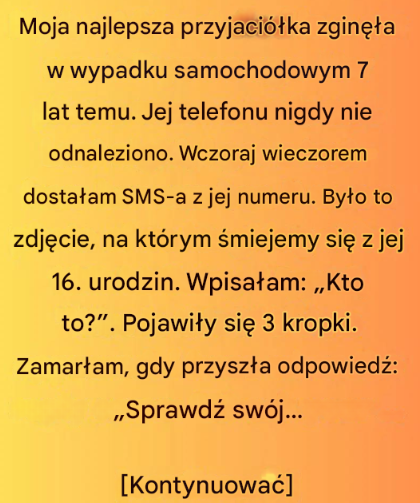 Siedem lat po jej śmierci moja najlepsza przyjaciółka napisała do mnie SMS-a